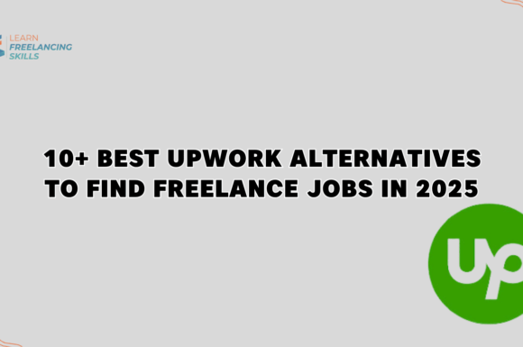 10+ Best Upwork Alternatives to Find Freelance Jobs in 2025