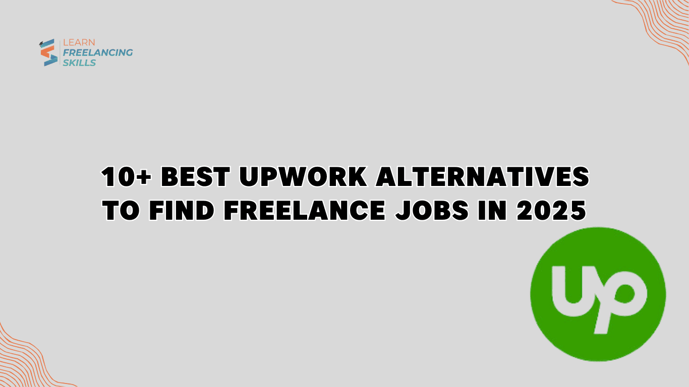 10+ Best Upwork Alternatives to Find Freelance Jobs in 2025