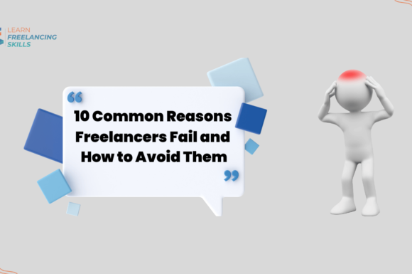 Common Reasons Freelancers Fail