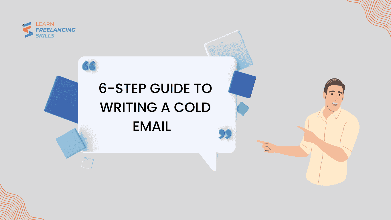 6-Step Guide to Writing a Cold Email  