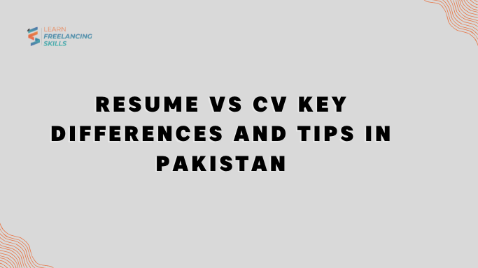 Resume vs CV Key Differences And Tips In Pakistan