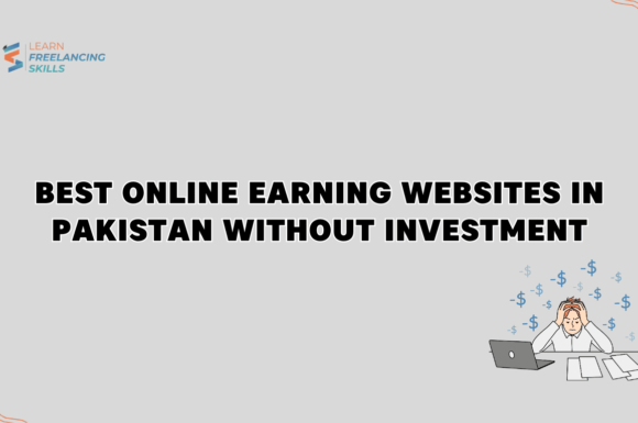 Best Online Earning Websites in Pakistan Without Investment