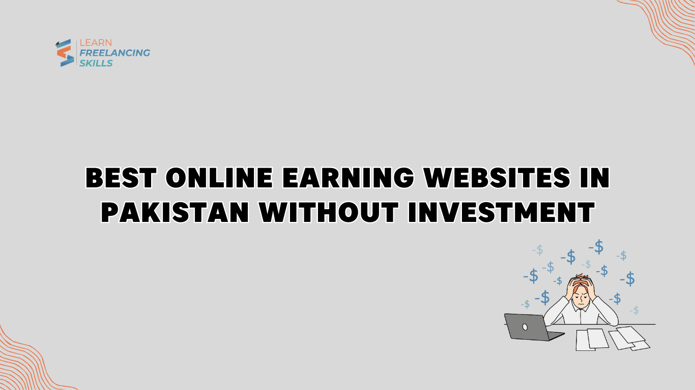 Best Online Earning Websites in Pakistan Without Investment