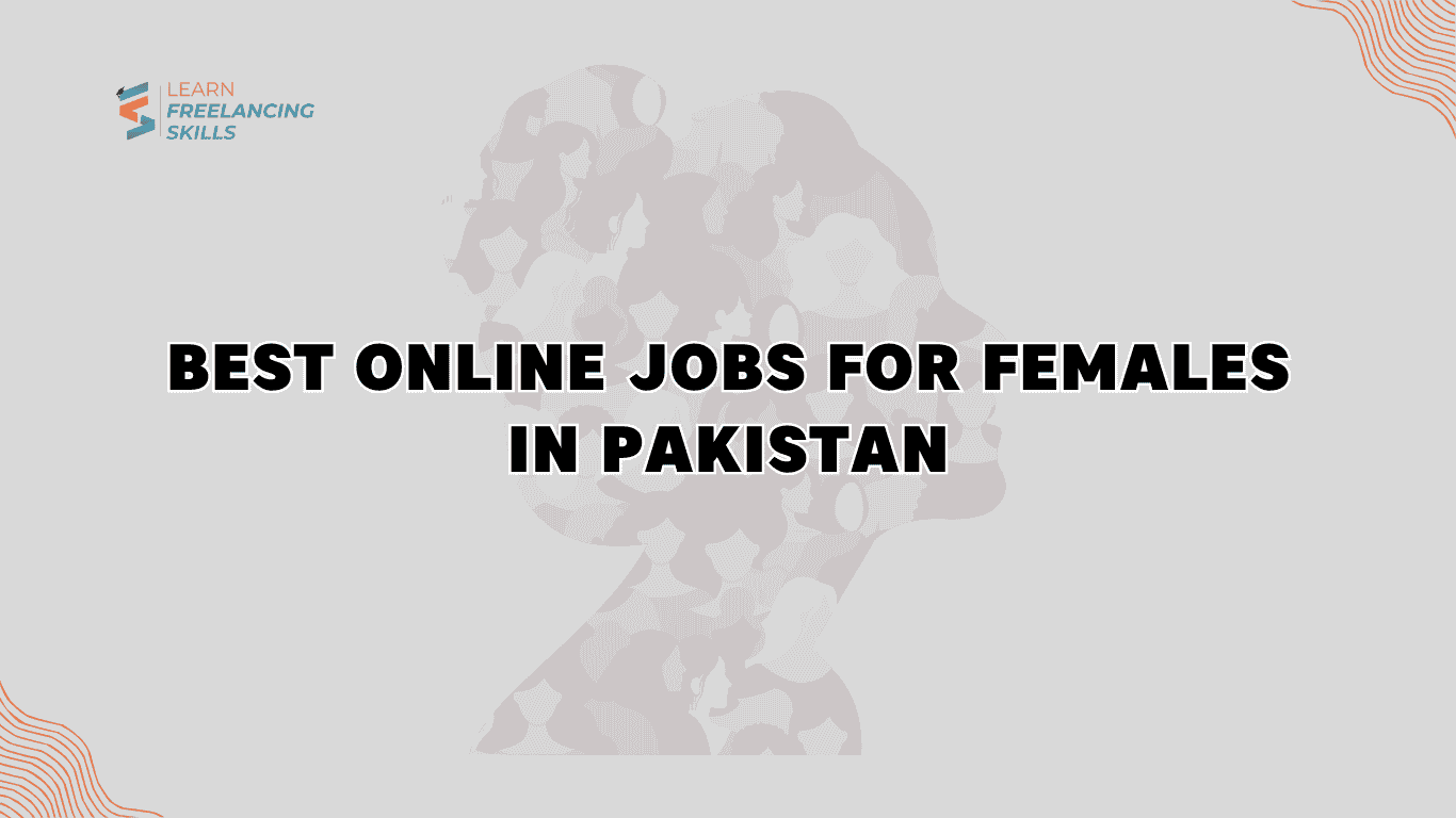 Best Online Jobs for Females in Pakistan