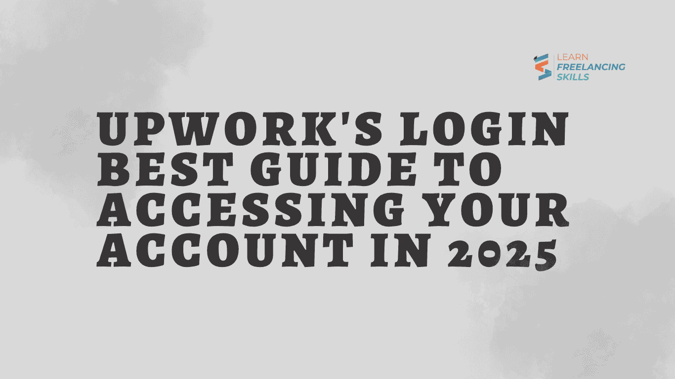Upwork’s Login Best Guide to Accessing Your Account in 2025