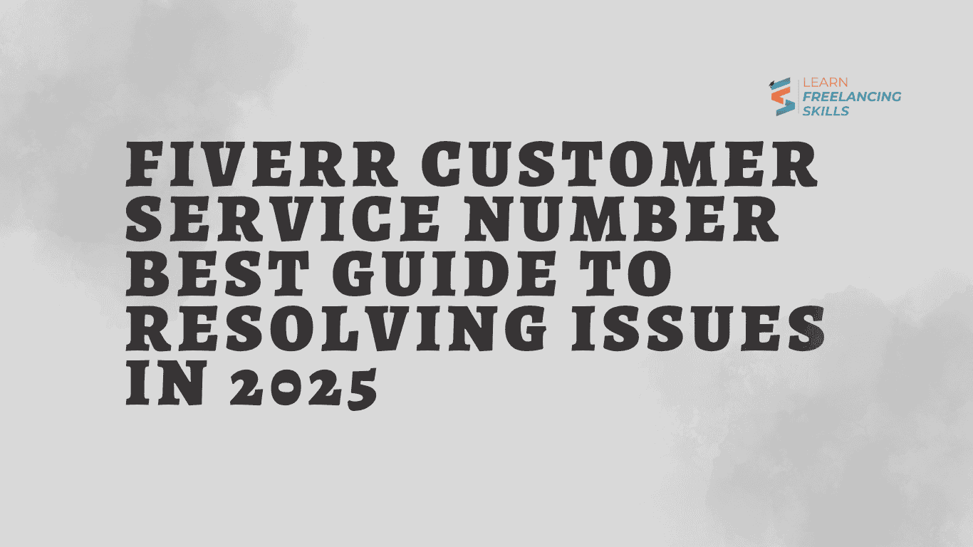 Fiverr Customer Service Number Best Guide to Resolving Issues in 2025