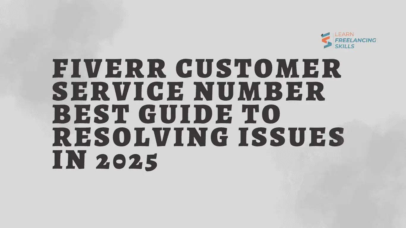Fiverr Customer Service Number Best Guide to Resolving Issues in 2025