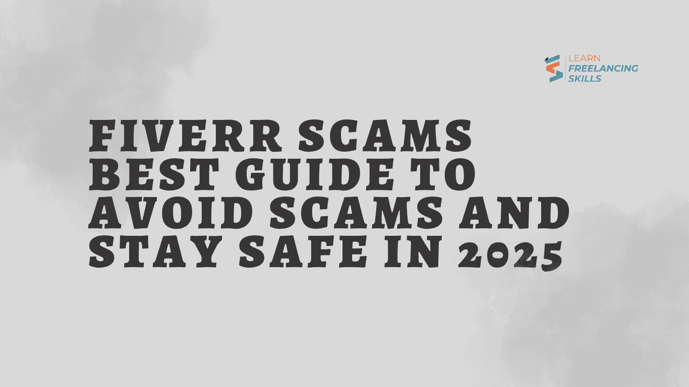 Fiverr Scams Best Guide to Avoid Scams and Stay Safe in 2025