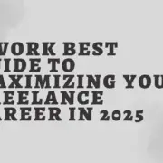 Uwork Best Guide to Maximizing Your Freelance Career in 2025