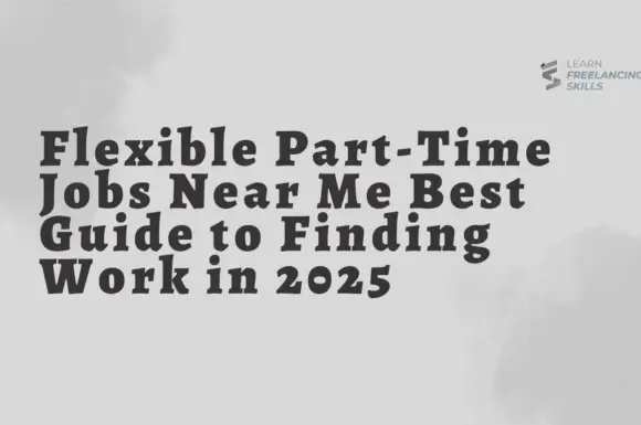 Flexible Part-Time Jobs Near Me Best Guide to Finding Work in 2025