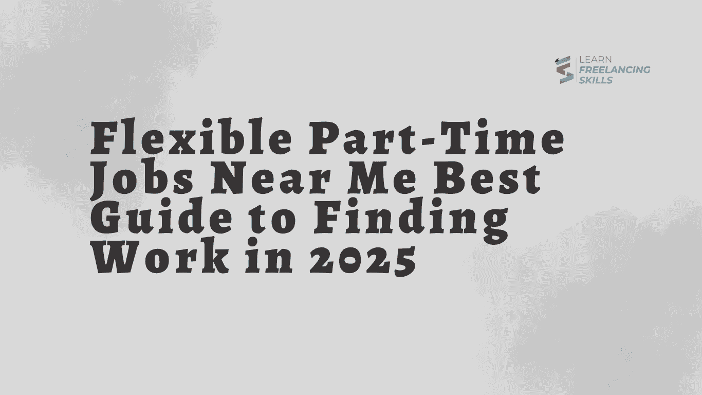 Flexible Part-Time Jobs Near Me Best Guide to Finding Work in 2025