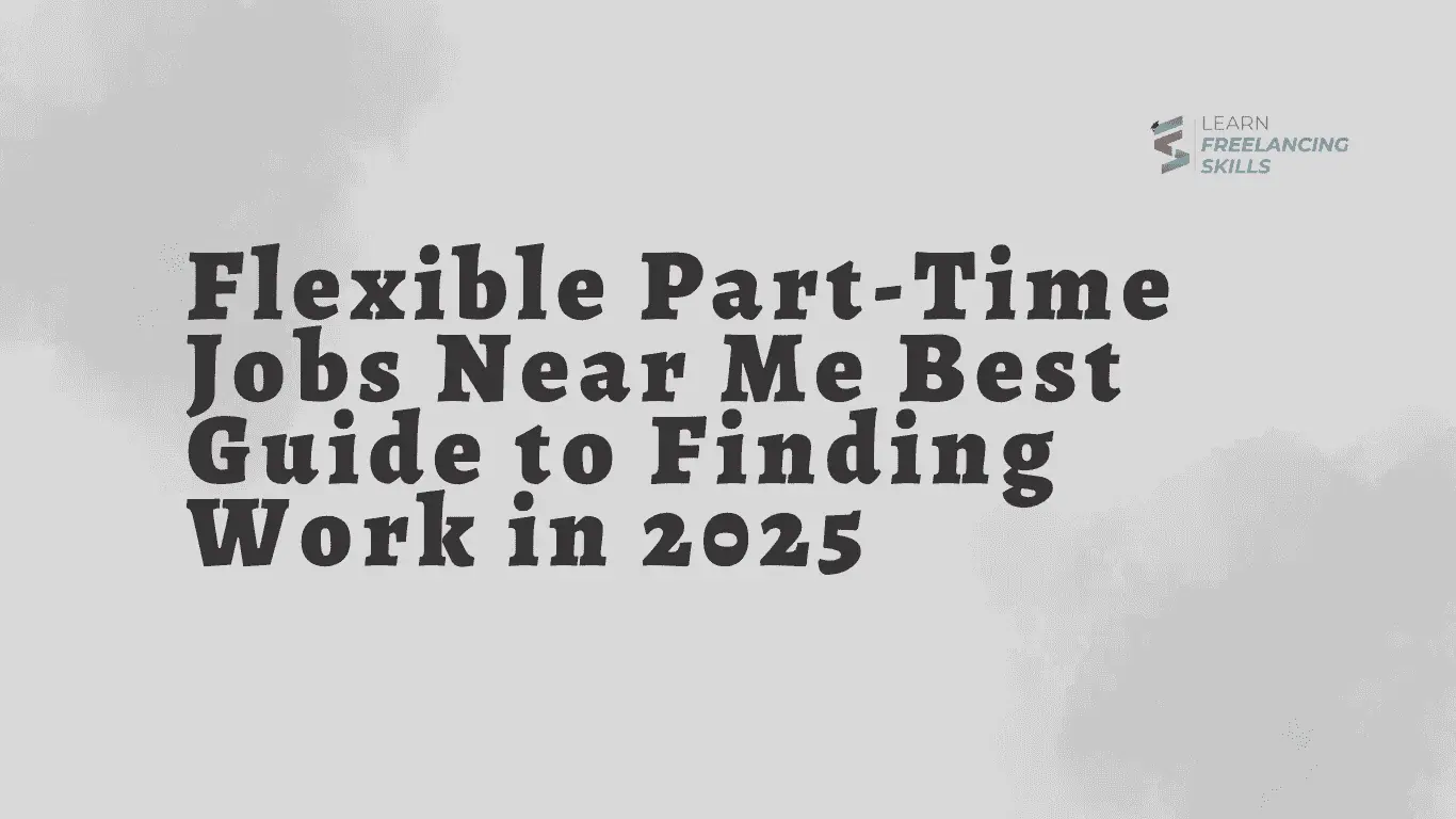 Flexible Part-Time Jobs Near Me Best Guide to Finding Work in 2025