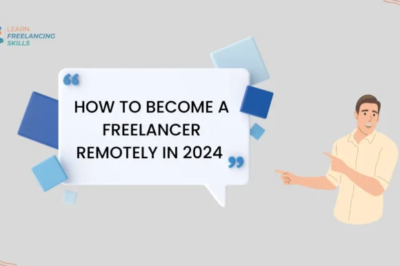 How to Become a Freelancer remotely in 2024