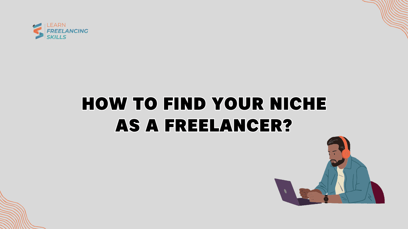 How to Find Your Niche as a Freelancer?