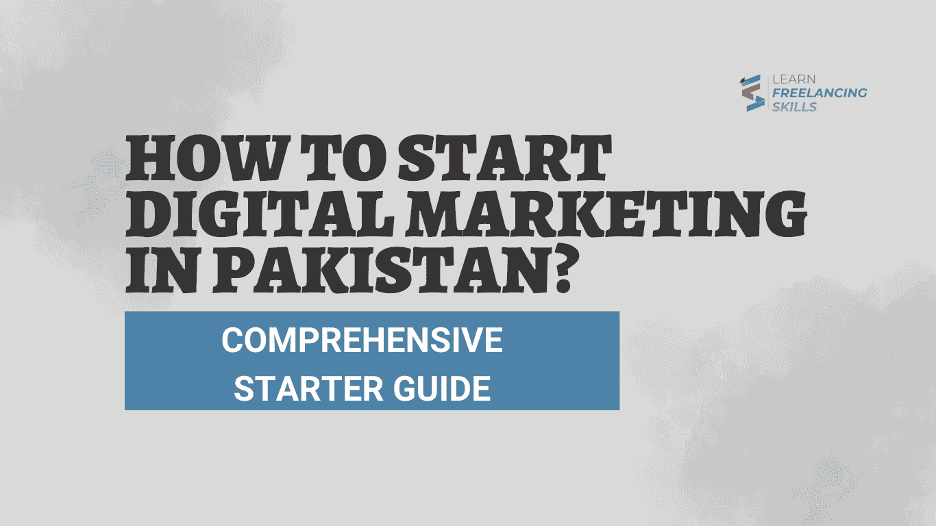 How to Start Digital Marketing in Pakistan? Comprehensive Starter Guide