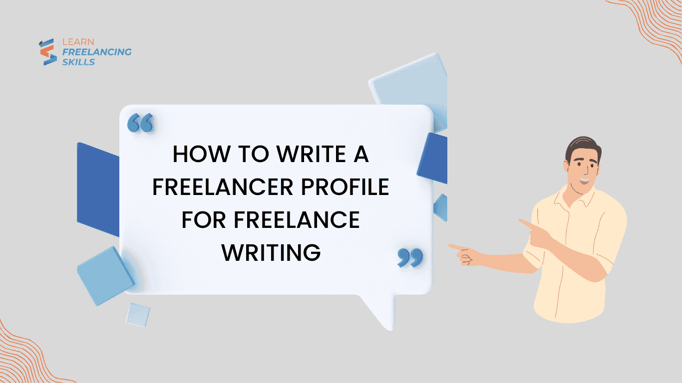 How to Write a Freelancer Profile for Freelance Writing