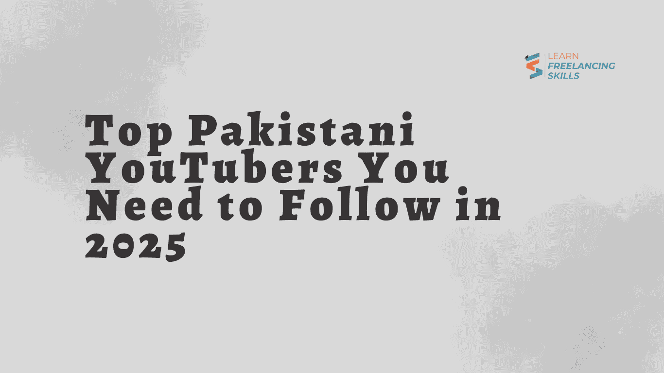 Top Pakistani YouTubers You Need to Follow in 2025