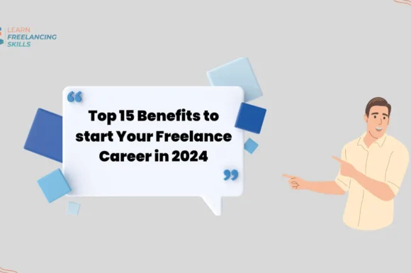 Top 15 Benefits to start Your Freelance Career in 2024